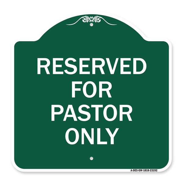 Designer Series Reserved for Pastor Only, Green & White Aluminum Sign, 18" x 18", GW-1818-23192